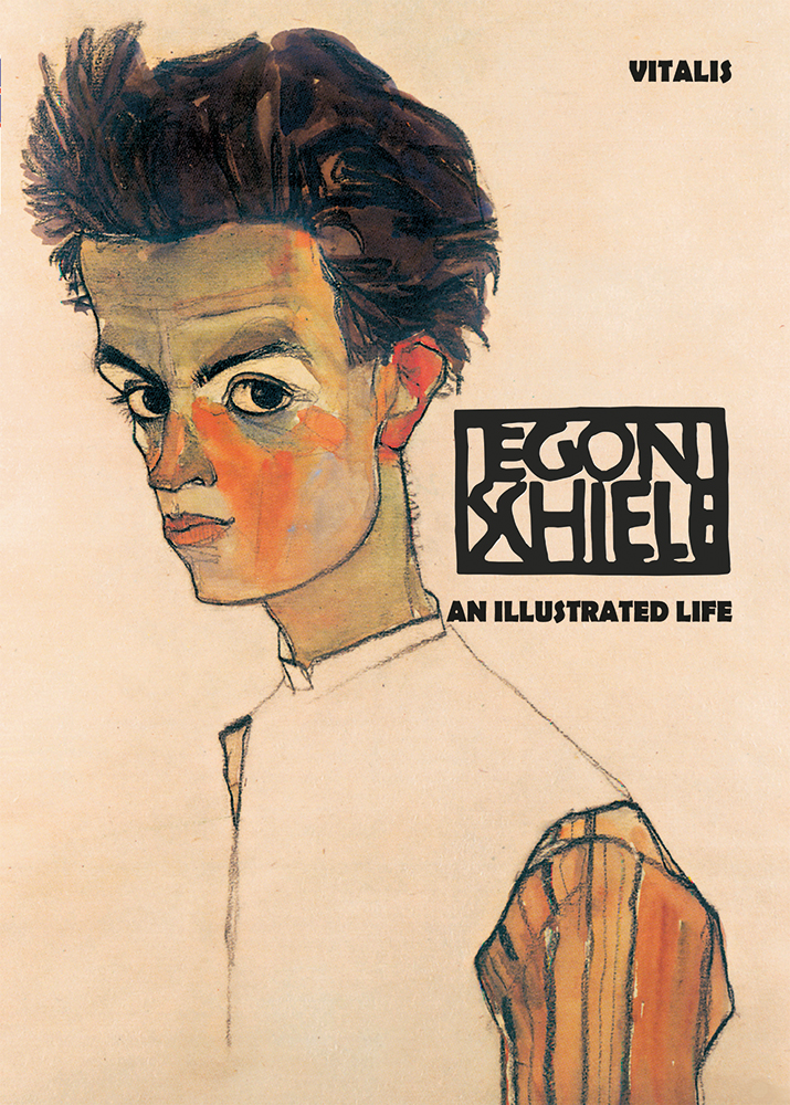 Egon Schiele An Illustrated Life